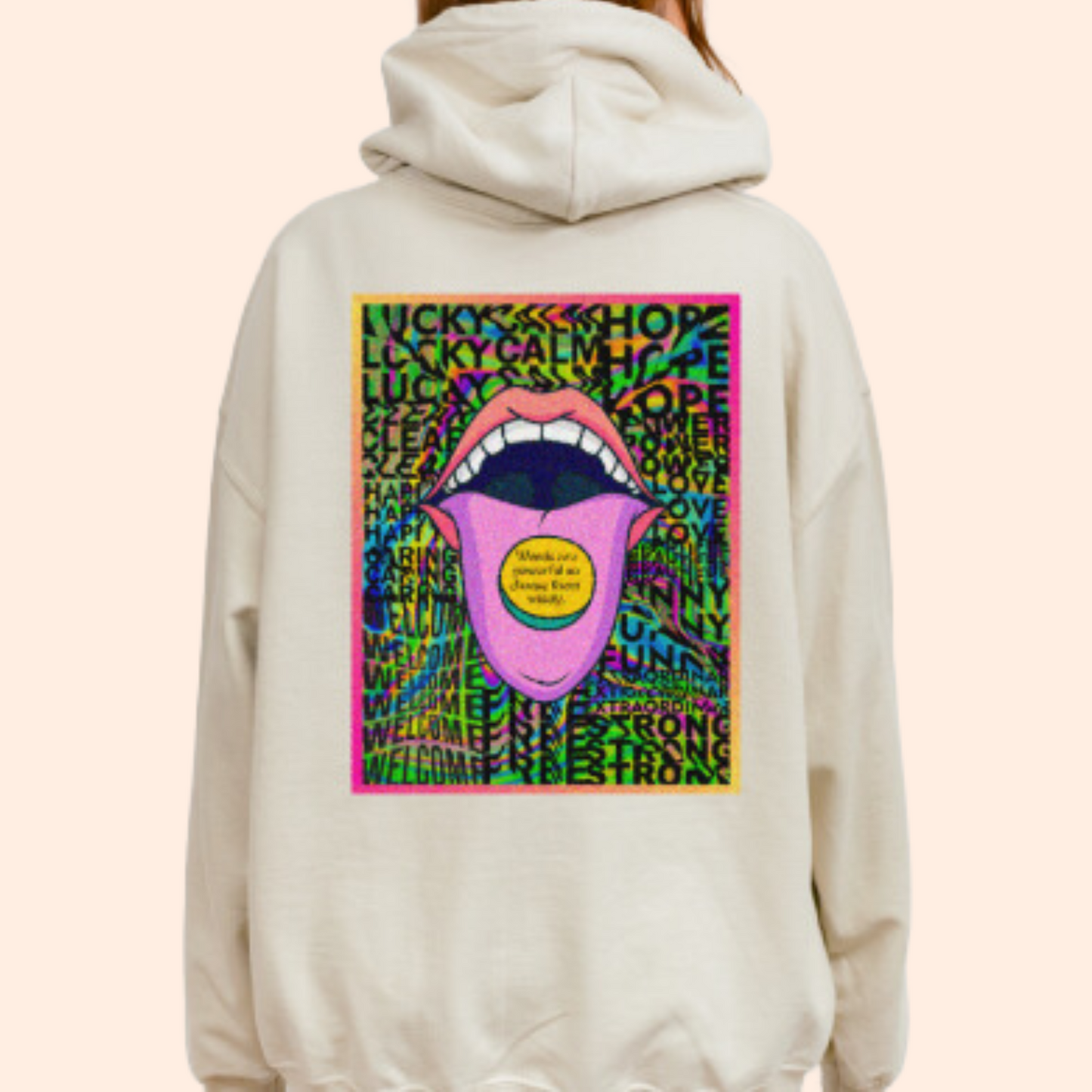 Beige spiritual hoodie. Psychedelic mouth graphic with text "words are powerful so choose them wisely" placed on tongue.