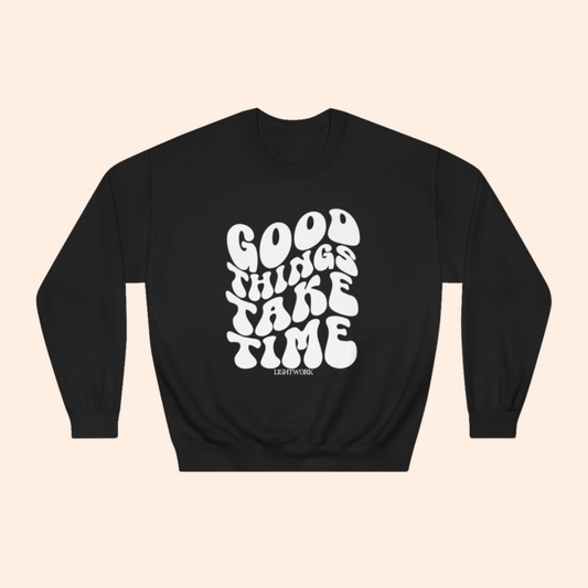 Good Things Take Time Crewneck