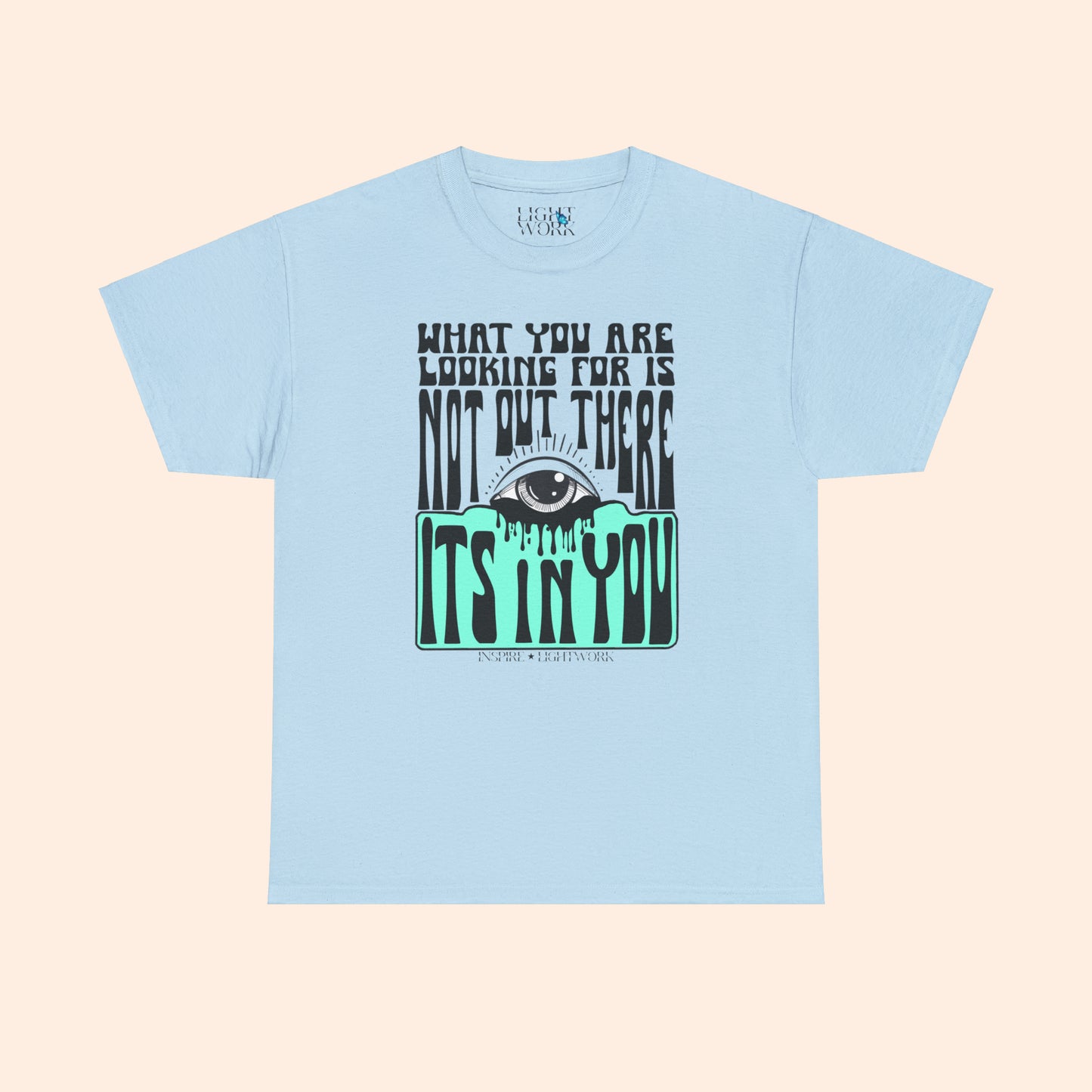 What You Are Looking For Isn't Out There Tee