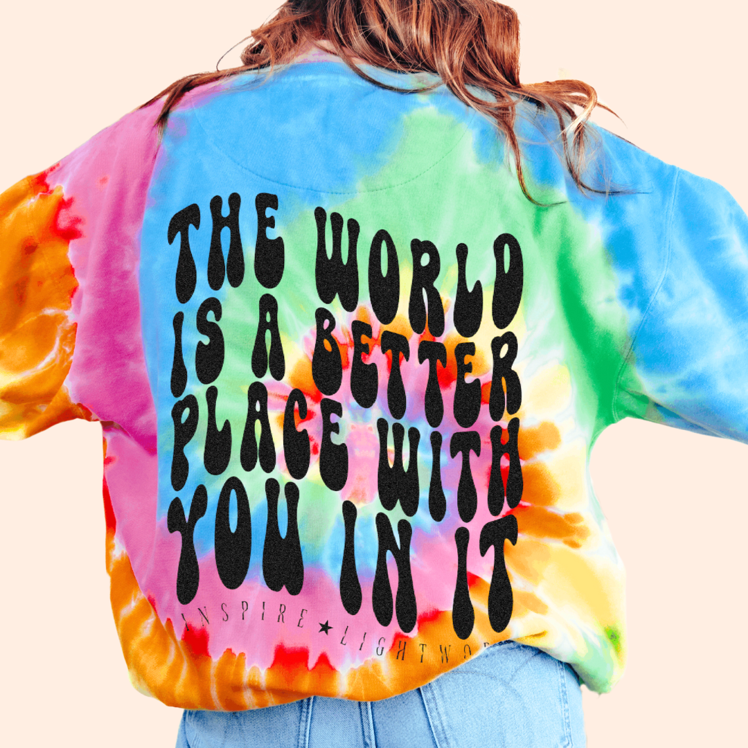 The World is a Better Place With You In It Tie-Dye Crewneck Sweater