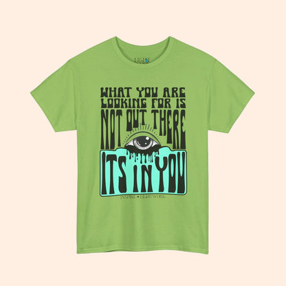 What You Are Looking For Tee