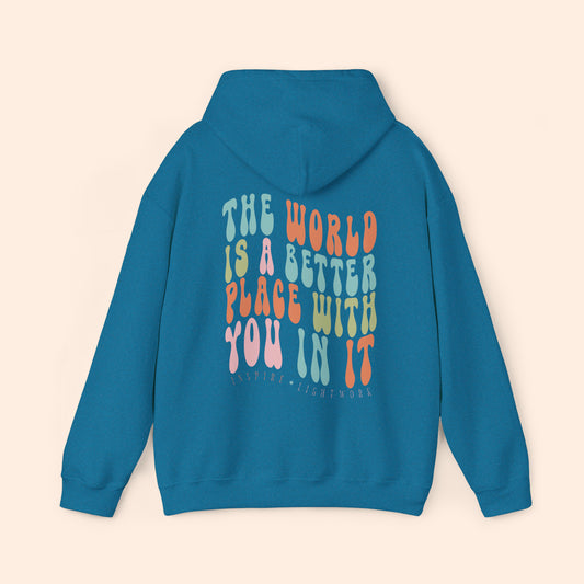 The World is a Better Place With You In It Hoodie