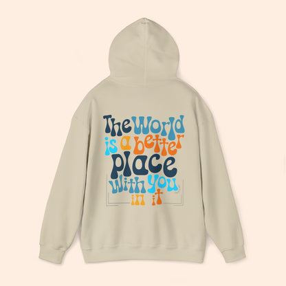 The World Is a Better Place with You Hoodie