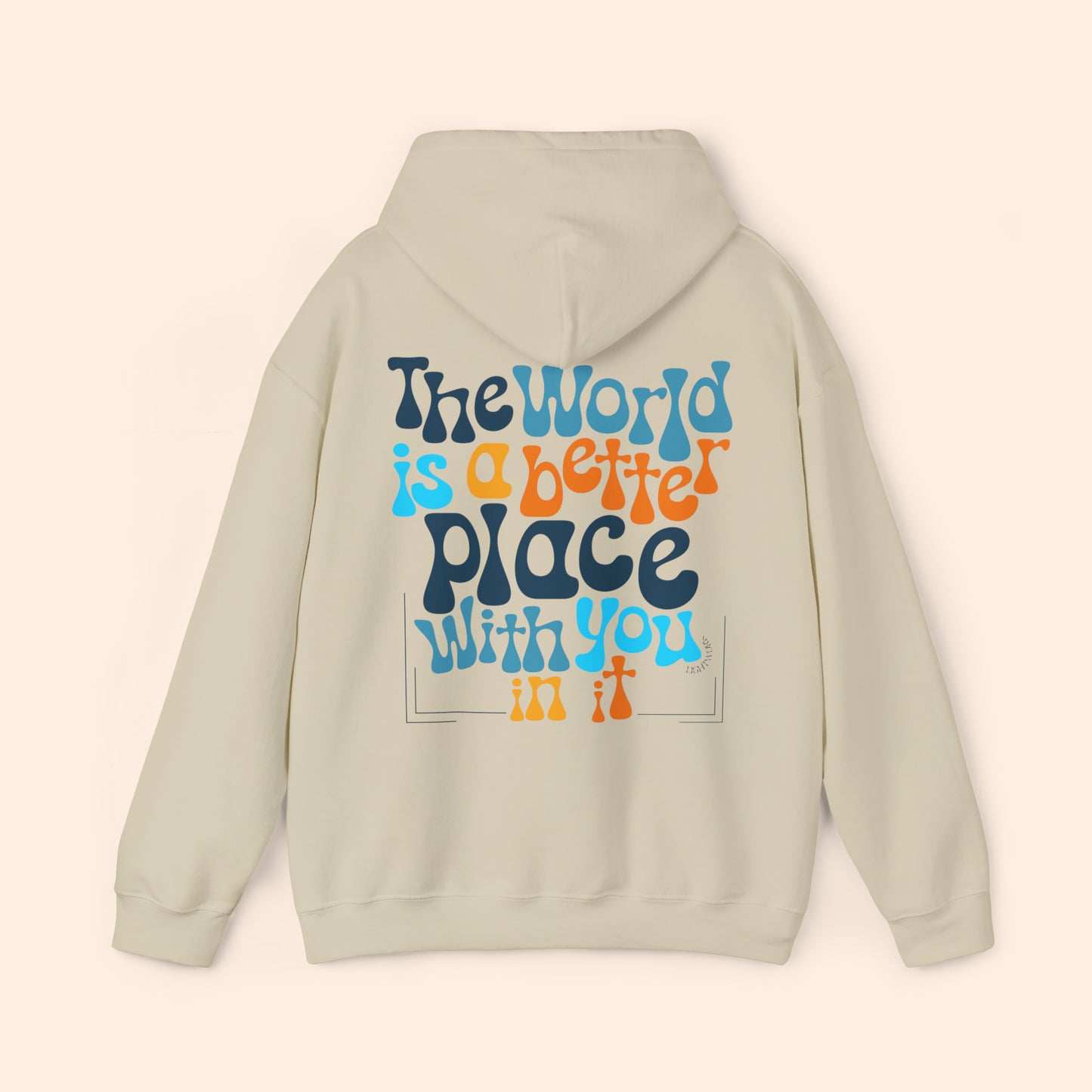The World Is a Better Place with You Hoodie
