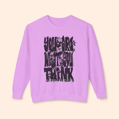 You Are What You Think Sweatshirt