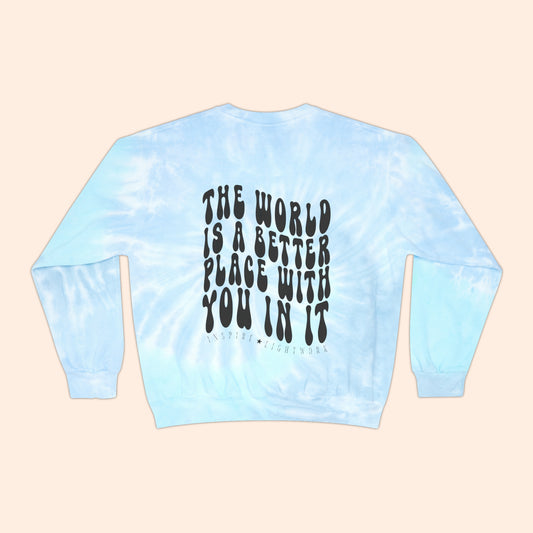 The World is a Better Place With You In It Tie-Dye Crewneck Sweater