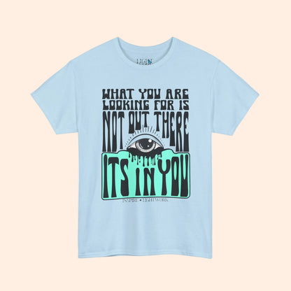What You Are Looking For Tee