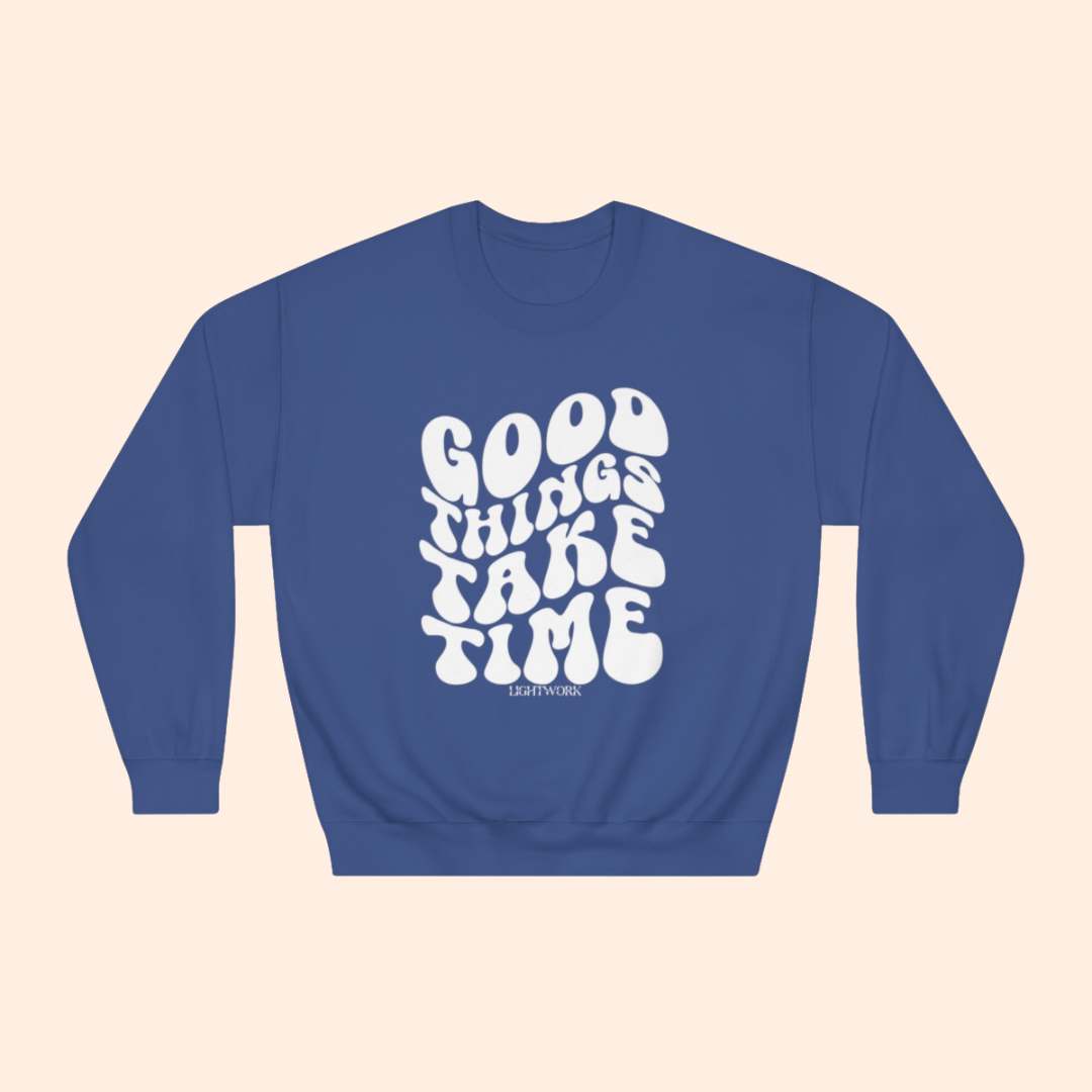 Good Things Take Time Crewneck – Inspire Lightwork