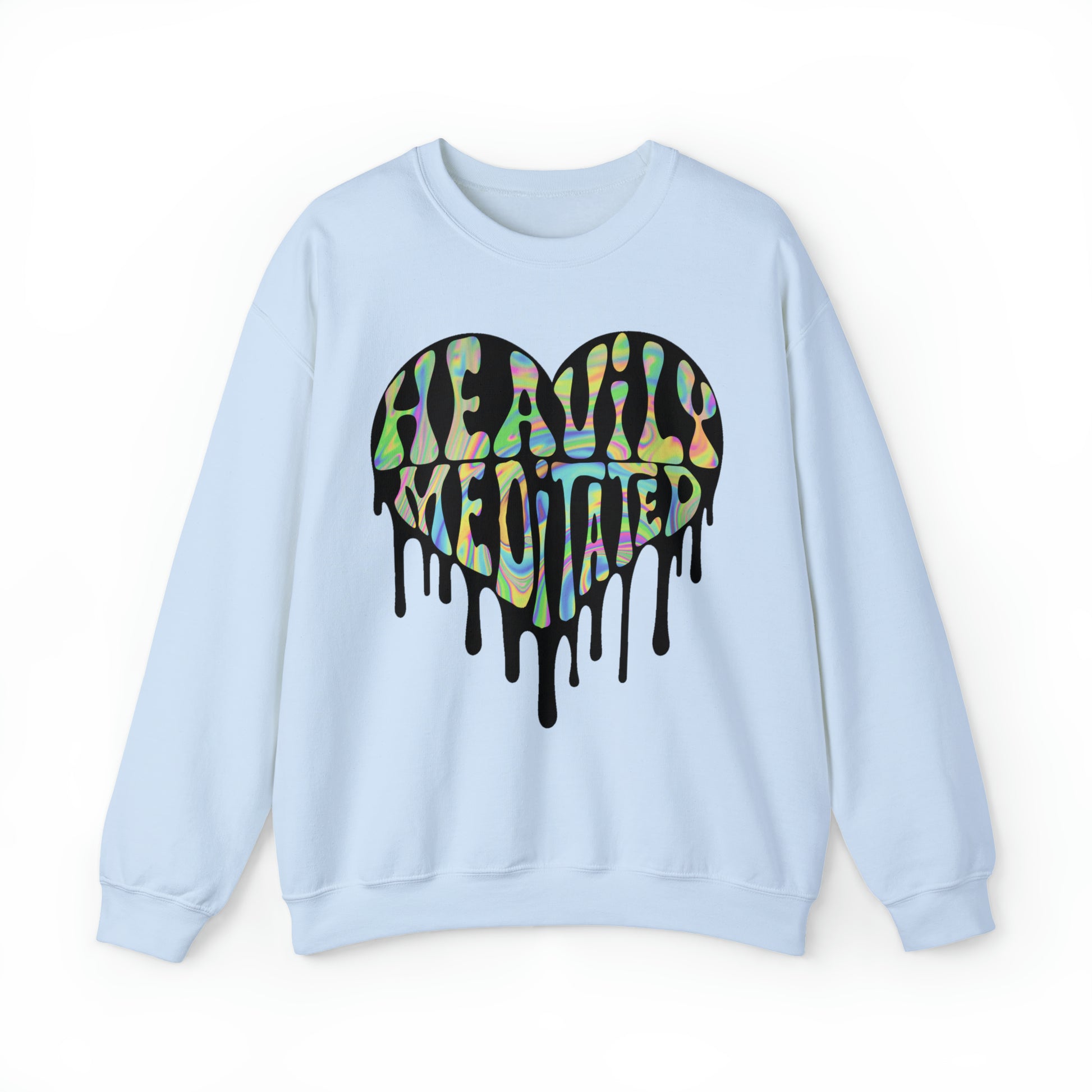 light blue Spiritual clothing: melting heart sweatshirt, "heavily meditated" graphic.