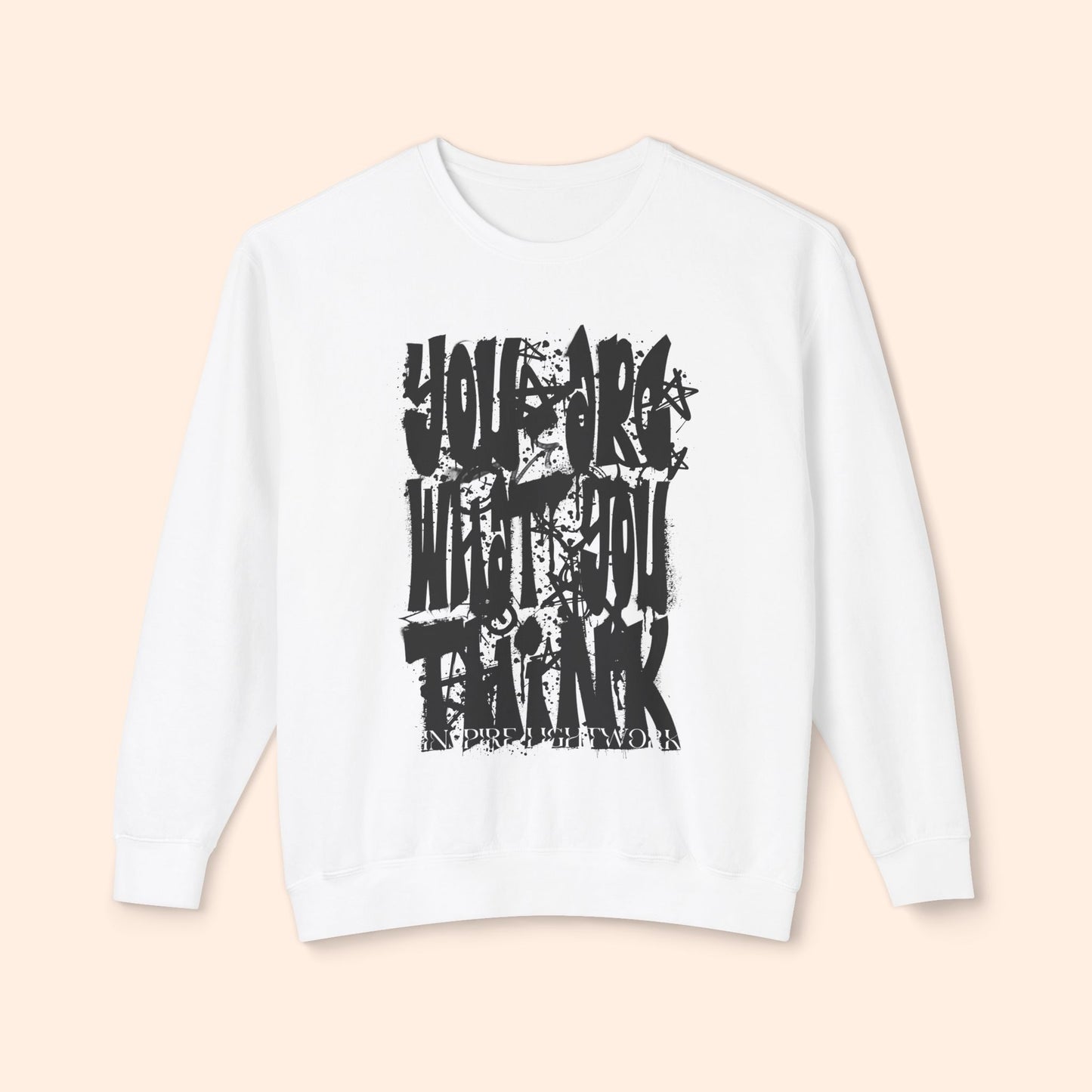 You Are What You Think Sweatshirt