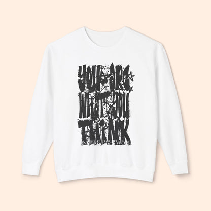 You Are What You Think Sweatshirt