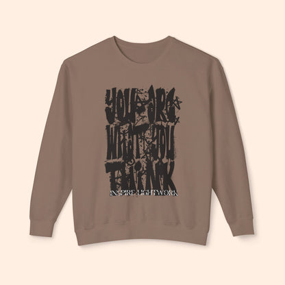 You Are What You Think Sweatshirt