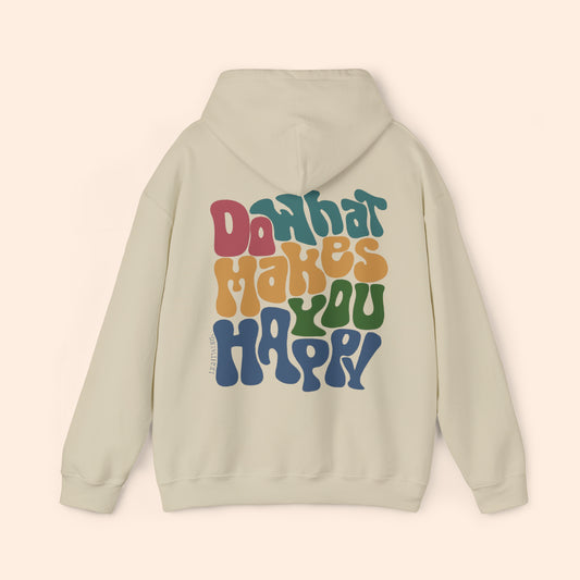 Do What Makes You Happy Hoodie