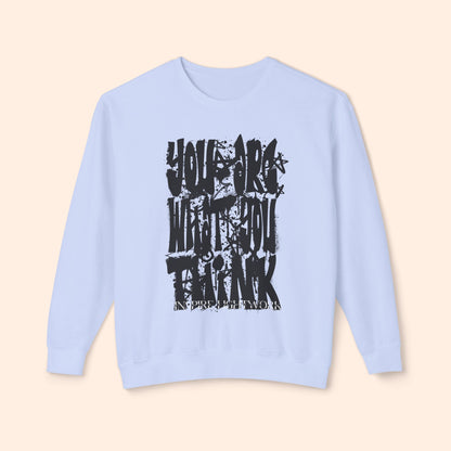 You Are What You Think Sweatshirt